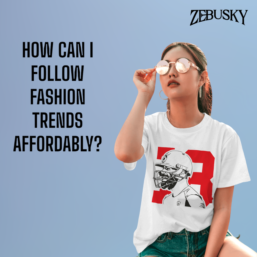 How Can I Follow Fashion Trends Affordably?