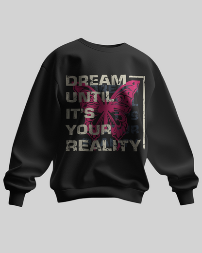 Dream Until It’s Reality Printed Sweatshirt