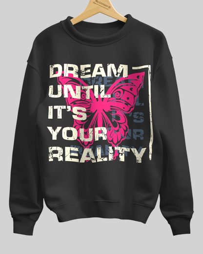 Dream Until It’s Reality Printed Sweatshirt