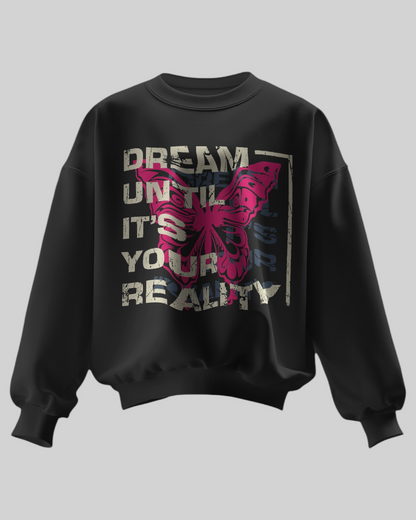 Dream Until It’s Reality Printed Sweatshirt