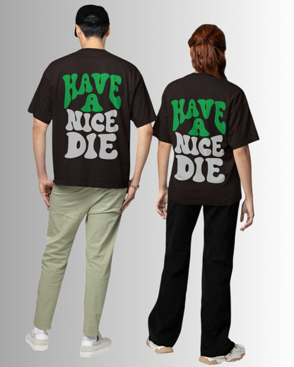 Have a Nice Die Oversized T-shirt