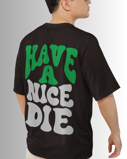 Have a Nice Die Oversized T-shirt