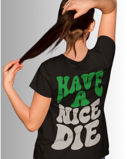 Have a Nice Die T-Shirt