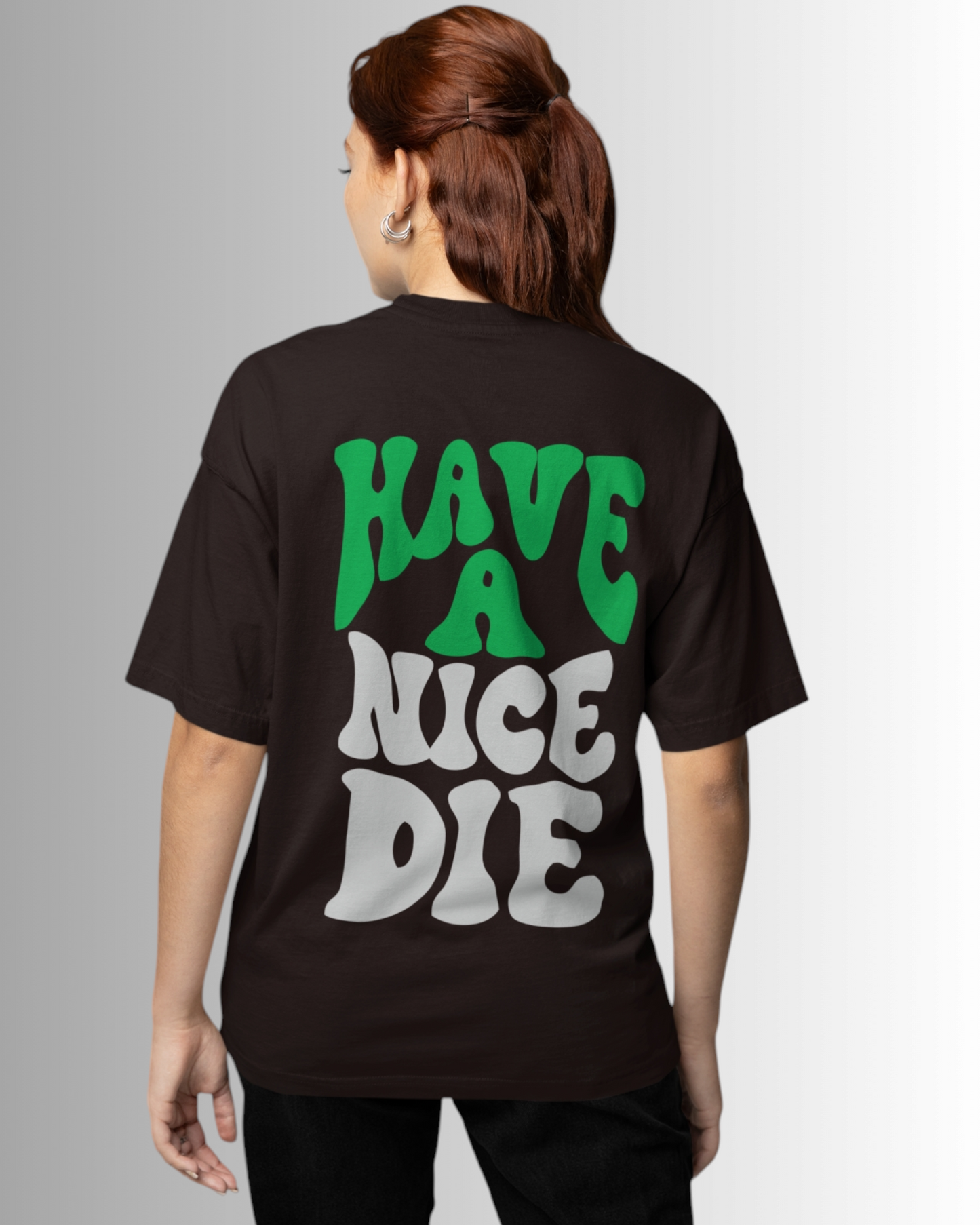 Have a Nice Die Oversized T-shirt